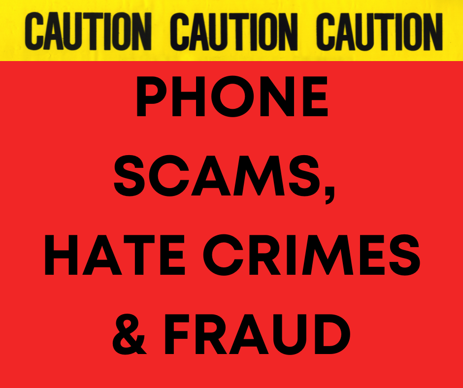 Phone Scams, Hate Crimes, & Fraud