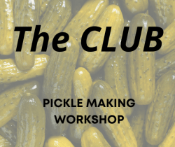 The Club presents "Pickle Making"