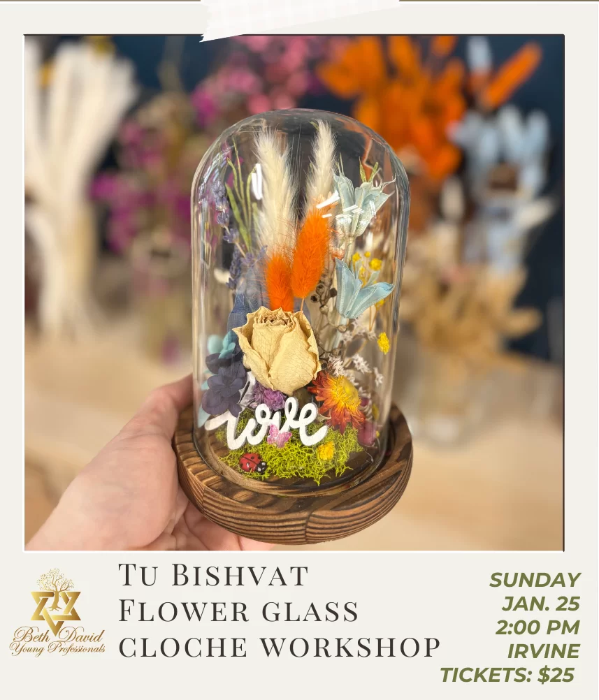 Tu BiShvat Flower Glass Cloche Workshop (20s & 30s)